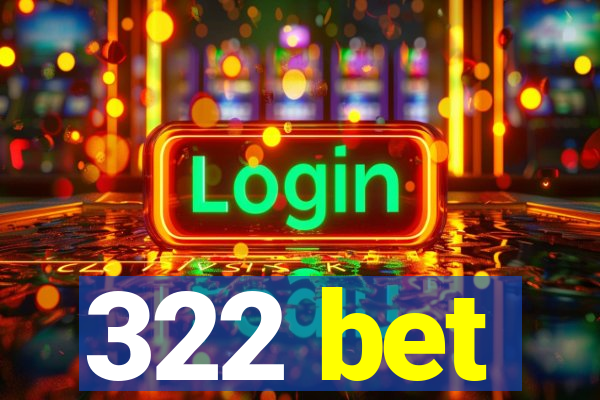 322 bet